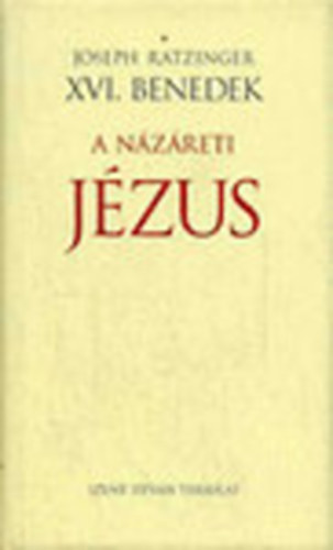 Joseph Ratzinger XVI. Benedek ppa - A Nzreti Jzus I. -  A Jordnban val megkeresztelkedstl a sznevltozsig