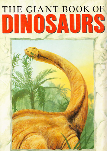 Michael Benton - The giant book of dinosaurs