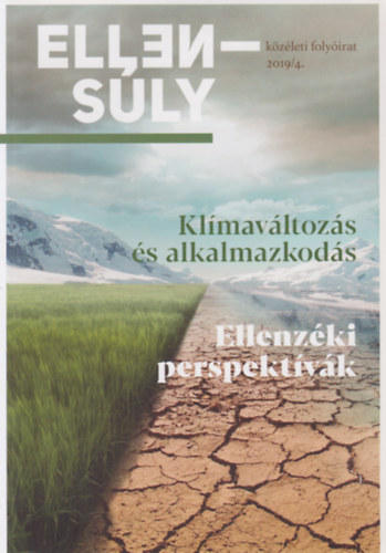 Ppay Gyrgy  (szerk.) - Ellensly 2019/4. - Klmavltozs s alkalmazkods - Ellenzki perspektvk