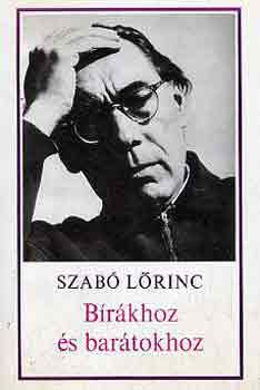 Szabó Lőrinc - Bírákhoz és barátokhoz