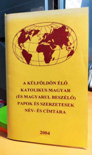 Hungarian Bishop's Pastoral Foundation - A külföldön élő katolikus magyar (és magyarul beszélő) papok és szerzetesek név- és címtára