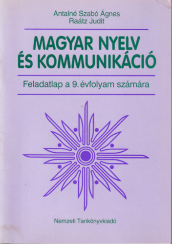 Antaln Szab gnes; Dr. Ratz Judit - Magyar nyelv s kommunikci Feladatlap 9. vfolyam