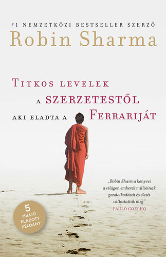 Robin Sharma - Titkos levelek a szerzetestl, aki eladta a Ferrarijt