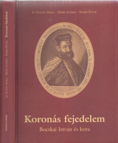 G. Etnyi Nra; Horn Ildik; Dr. Szab Pter - Korons fejedelem - Bocskai Istvn s kora