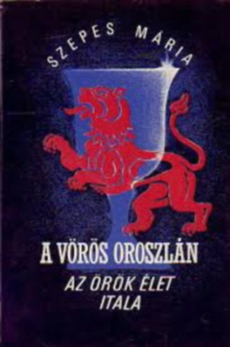 Szepes Mria - A Vrs Oroszln (Az rk let itala)