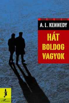 A. L. Kennedy - Ht boldog vagyok