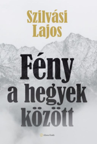 Szilvsi Lajos - Fny a hegyek kztt - Ngrdi Trtnet -