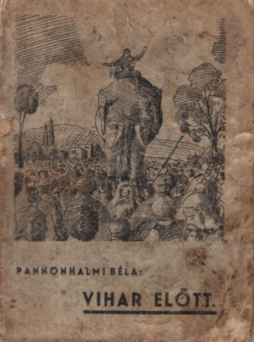Pannonhalmi Béla - Vihar előtt 1. kiadás