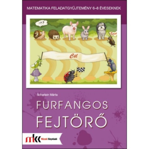 Dr. Hajdu Sndor, Novk Lszln Scherlein Mrta - Furfangos fejtr - Matematika feladatgyjtemny 6-8 veseknek