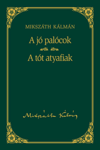 Miksz�th K�lm�n - A j� pal�cok - A t�t atyafiak (Miksz�th K�lm�n m�vei 17)