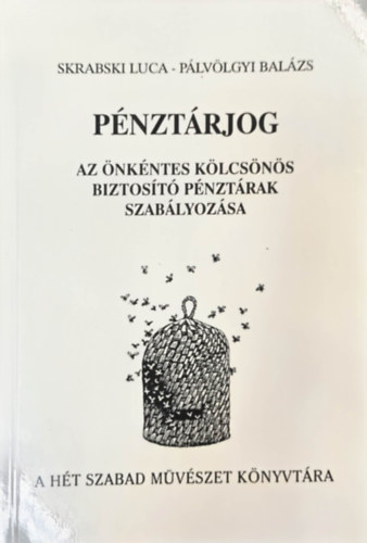 Skrabski Luca P�lv�lgyi Bal�zs - P�nzt�rjog - Az �nk�ntes k�lcs�n�s biztos�t� p�nzt�rak szab�lyoz�sa