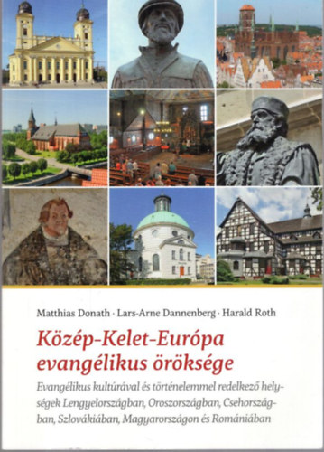 Harald Roth, Lars-Arne Dannenberg Matthias Donath - Közel-Kelet-Európa evangélikus öröksége