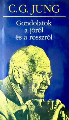 C.G Jung - Gondolatok a j�r�l �s a rosszr�l (Von Gut und B�se)