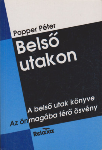 Popper P�ter - Bels� utakon: A bels� utak k�nyve - Az �nmag�ba t�r� �sv�ny