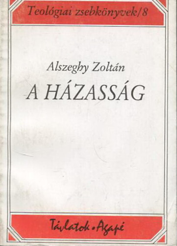 Alszeghy Zoltn - A hzassg (Teolgiai zsebknyvek/8)