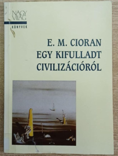 E. M. Cioran - Egy kifulladt civiliz�ci�r�l