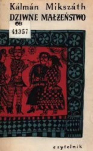 Miksz�th K�lm�n - Dziwne ma��e�stwo - Egy furcsa h�zass�g