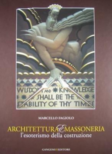 Marcello Fagiolo - Architettura E Massoneria: Lesoterismo Della Costruzione
