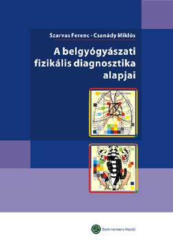 Csandy Mikls; Szarvas Ferenc - A belgygyszati fiziklis diagnosztika alapjai