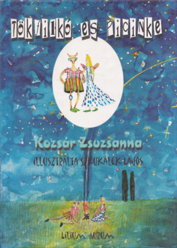 Kozsr Zsuzsanna - Tkfilk s Picinke