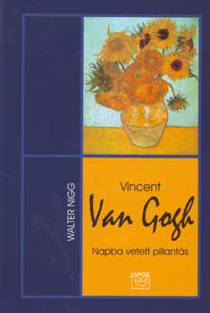 Walter Nigg - Vincent Van Gogh - Napba vetett pillants