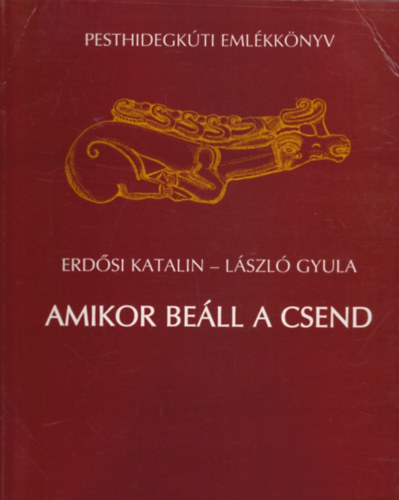 Erdsi Katalin-Lszl Gyula - Amikor bell a csend (Pesthidegkti emlkknyv)