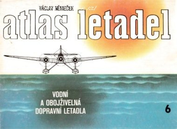 Václav Němeček - Atlas letadel 6 - Vodní a obojľivelná dopravní letadla