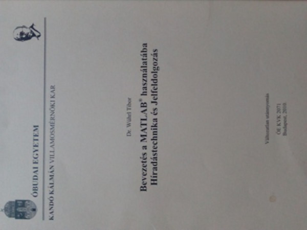 Dr.Wührl Tibor - Bevezebevezetés a MATLAB használatába híradástecnika és jelfeldolgozás