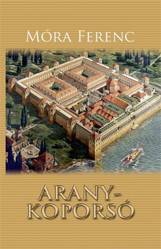 M�ra Ferenc - Aranykopors�