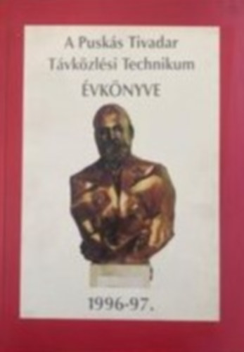 Pusks Tivadar - A Pusks Tivadar Tvkzlsi Technikum vknyve 1996-97.