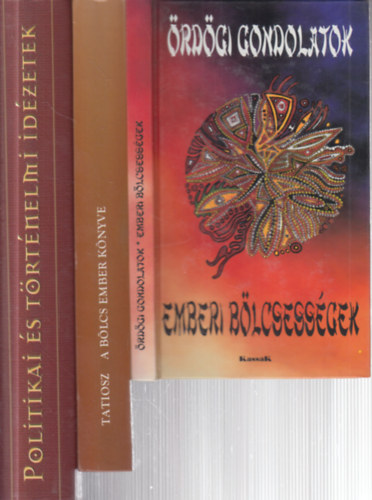 3 db. id�zetgy�jtem�ny (�rd�gi gondolatok - emberi b�lcsess�gek + A b�lcs ember k�nyve + Politikai �s t�rt�nelmi id�zetek)