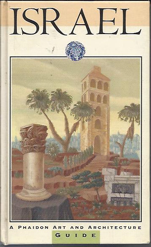 Dr. Marianne Mehling (szerk.) - Israel - A Phaidon Art and Architecture Guide with over 285 color illustrations and 9 pages of maps