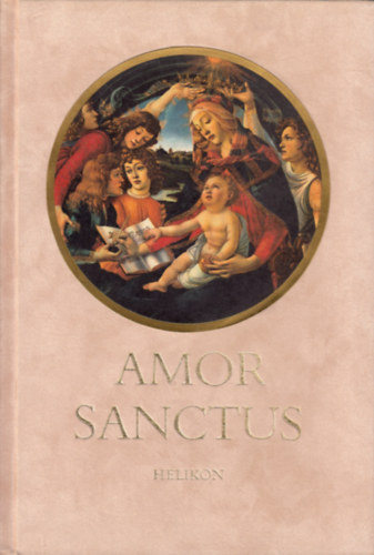 Babits Mih�ly  (ford.) - Amor Sanctus (Szent szeretet k�nyve)