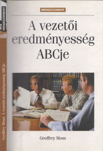 Geoffrey Moss - A vezeti eredmnyessg ABC-je