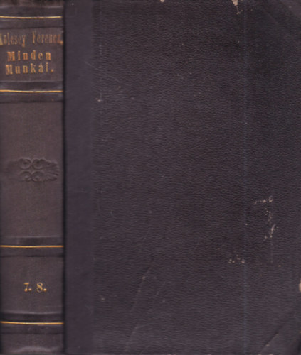 K�lcsey Ferencz - K�lcsey Ferencz minden munk�i VII-VIII. k�tet (egybek�tve)