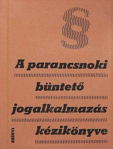 Dr. Nagy Andor - A parancsnoki bntet jogalkalmazs kziknyve