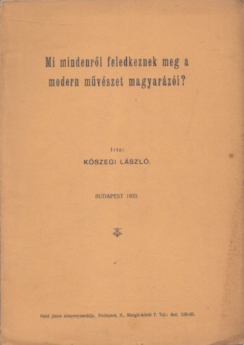 Kszegi Lszl - Mi mindenrl feledkeznek meg a modern mvszet magyarzi?