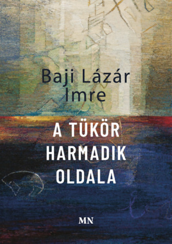 Baji Lázár Imre - A tükör harmadik oldala