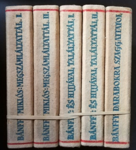 B�nffy Mikl�s gr�f - Erd�lyi t�rt�net I-III. (5 k�tetben) - Megsz�ml�ltatt�l I-II. + �s h�jj�val tal�ltatt�l I-II. + Darabokra szaggattatol