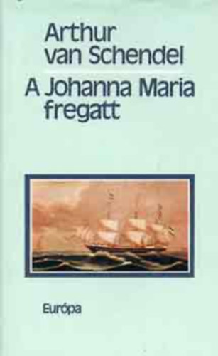 Arthur van Schendel - A Johann Maria fregatt