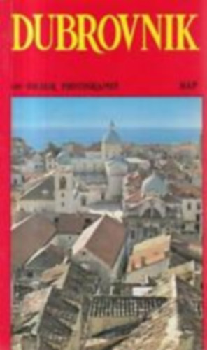 Dubrovnik and Its Surroundings - 120 Colour Photographs