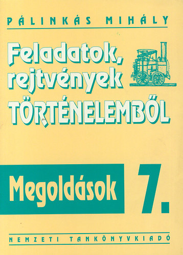 P�link�s Mih�ly - Feladatok, rejtv�nyek t�rt�nelemb�l Megold�sok 7.