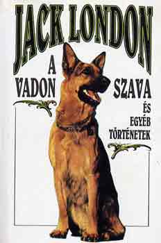 Jack London - A vadon szava és egyéb történetek