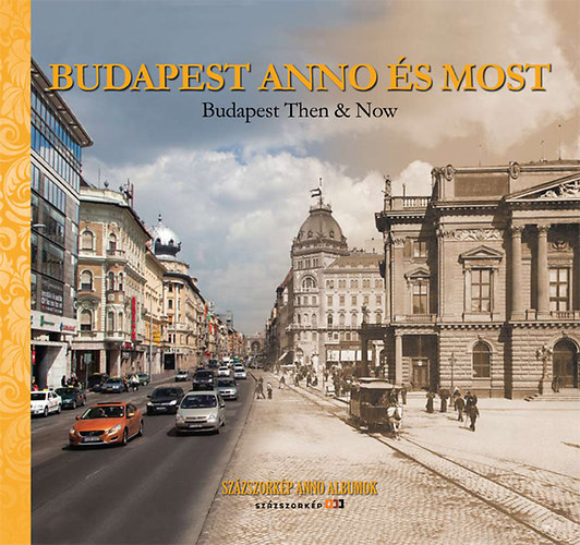 Budapest Anno s Most - Budapest Then & Now