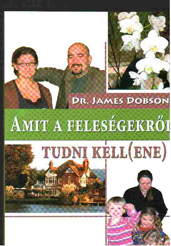 Dr. James Dobson - Amit a feles�gekr�l tudni kellene - F�rjek k�nyve