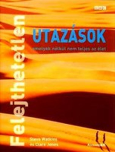 Steve Watkins - Felejthetetlen utazások amelyek nélkül nem teljes az élet