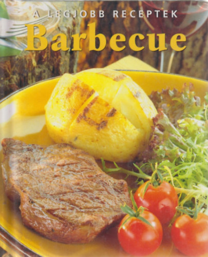 Jacqueline Bellefontaine - A legjobb receptek: barbecue s nyri saltk