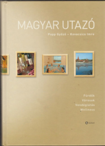 Papp Gy�z�; Kovacsics Imre - Magyar utaz� - F�rd�k - V�rosok - Vend�gl�t�s - Wellness