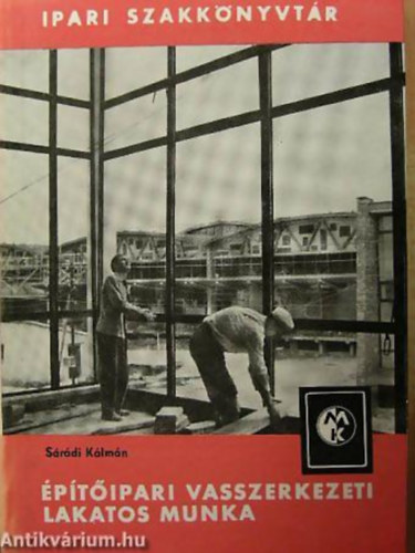 S�r�di K�lm�n - �p�t�ipari vasszerkezeti lakatos munka