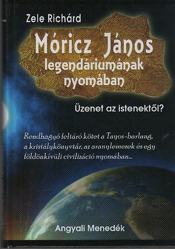 Zele Richrd - zenet az istenektl - Mricz Jnos legendriumnak nyomban